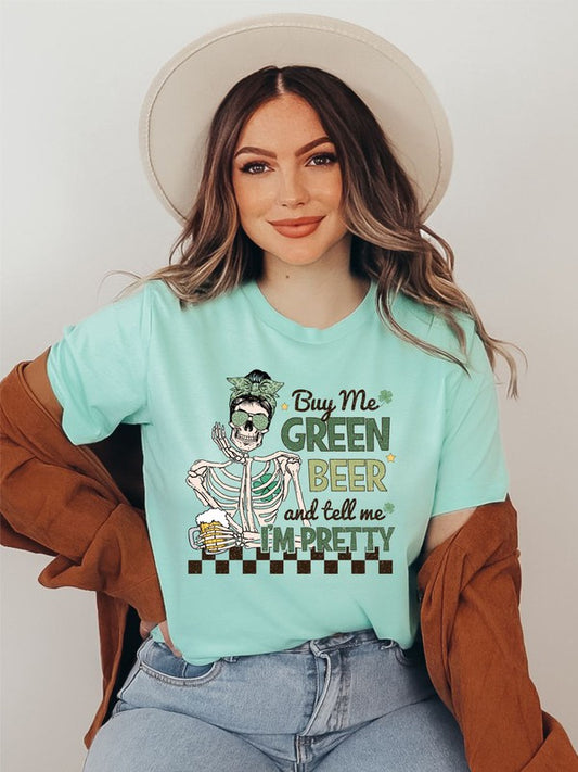 Buy Me Green Beer and Tell Me I'm Pretty